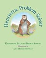 Henrietta, Problem Solver (Book 4 in the Henrietta, the Loveable Woodchuck Series) - Katharine Stanley-Brown Abbott - 9798992238860