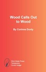 Wood Calls Out to Wood - Corinne Donly - 9798992283914