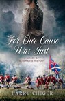 For Our Cause Was Just - Larry Chiger - 9798992295306
