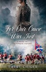 For Our Cause Was Just - Larry Chiger - 9798992295313
