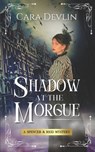 Shadow at the Morgue: A Spencer & Reid Mystery - Cara Devlin - 9798992305708