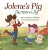 Jolene's Pig Dances a Jig - Deann Spellman - 9798992309836