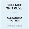 So, I Met This Guy - Alexandra Potter - 9798992377033