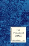 Her Womanhood of Mine - Haley Smith Hutchinson - 9798992398892
