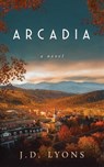 Arcadia - John D Lyons - 9798992401103