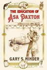 The Education of Asa Paxton - Gary S. Minder - 9798992408430
