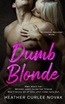 Dumb Blonde: Men want her. Women want to be her friend. She'll enjoy all of this until time runs out. - Heather Curlee Novak - 9798992415100