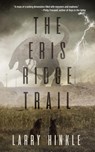 The Eris Ridge Trail - Larry Hinkle - 9798992454208