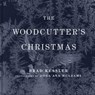 The Woodcutter's Christmas: A Classic Holiday Fable - Brad Kessler - 9798992468700