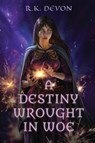 A Destiny Wrought in Woe - R. K. Devon - 9798992475005