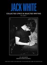 Jack White Complete Lyrics and Selected Writing - Jack White - 9798992483802