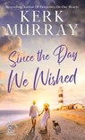 Since the Day We Wished - Kerk Murray - 9798992553802
