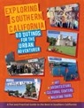 Exploring Southern California: 80 Outings for the Urban Adventurer - William a. Hoffman - 9798992570106
