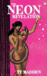 The Neon Revelation - Tt Madden - 9798992576726