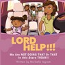 Lord Help!!! - Michelle Ingram - 9798992588712