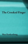 The Crooked Finger - Max Rankenburg - 9798992592108