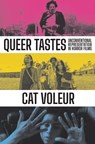 Queer Tastes: Unconventional Representation in Horror Films - Cat Voleur - 9798992594140