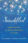 Swaddled - Elizabeth Sarah Cassidy - 9798992641325