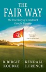 THE FAIR WAY - B. Birgit Koebke ; Kendall French - 9798992643206