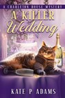 A Killer Wedding - Kate P Adams - 9798992677324