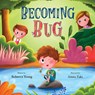 Becoming Bug - Rebecca Young - 9798992708202