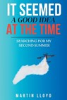 It Seemed A Good Idea At The Time - Martin Lloyd - 9798992717839