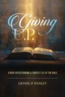 Giving U.P.: A New Understanding & Perspective of the Bible - Lionel P. Wesley - 9798992739251