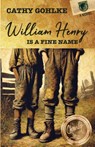 William Henry is a Fine Name - Cathy Gohlke - 9798992758412