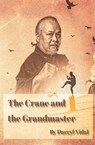The Crane and the Grandmaster - Darryl Vidal - 9798992816501