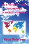Is There a Plan For Heaven In World History? - Peter Petersen - 9798992835892