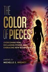The Color of Pieces - Michelle E. Rhoney - 9798992879711