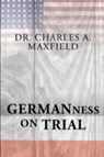 Germanness - Charles A. Maxfield - 9798992890747