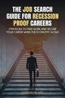 The Job Search Guide for Recession-Proof Careers: Strategies to Find Work and Secure Your Career When the Economy Slows - Jordan Blake - 9798992950397