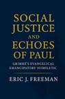 Social Justice and Echoes of Paul - Eric J. Freeman - 9798992951240