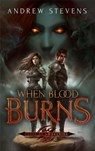 When Blood Burns - Andrew Stevens - 9798992951905