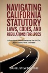 Navigating California Statutory Laws, Codes, and Regulations for LPCCs - Daniel Stewart - 9798992973211