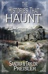 The Histories That Haunt - Taylor Preisler ; Sandra Preisler - 9798992986136
