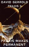 Praxis II: Praxis Makes Permanent - Bob Eggleton - 9798993016221