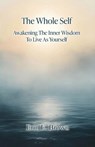 The Whole Self Awakening The Inner Wisdom To Live As Yourself - Erin E. Brown - 9798993018409