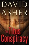 The Titus Conspiracy - David Asher - 9798993025933
