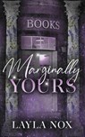 Marginally Yours - Layla Nox - 9798993032016