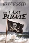 The Last Pirate - Mark Moorer - 9798993059297