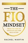 The FIO Mindset - Rachel E Martin - 9798993063010