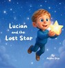 Lucian and the Lost Star - Alisha Otis - 9798993108902