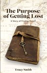 The Purpose of Getting Lost - Tracy Smith - 9798993320717