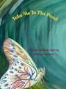 Take Me To The Pond: Inspired Illustrations & Poetry - Sharon Stevens - 9798993411507