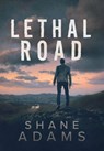 Lethal Road - Shane Adams - 9798993455211