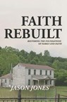 Faith Rebuilt - Jason Jones - 9798993560571