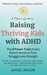 A Mom's Guide to Raising Thriving Kids with ADHD - Angel McKim - 9798993586229