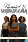 Unmuted & Unbreakable - Latriecia Oliver - 9798993587608